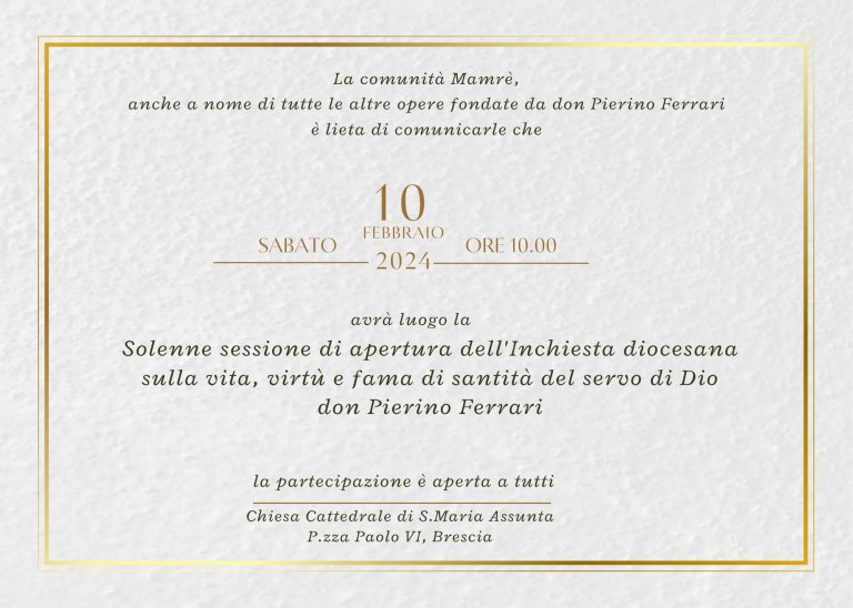 INVITO alla solenne sessione di apertura dell'Inchiesta diocesana sulla vita, virtù e fama di santità di don Pierino Ferrari